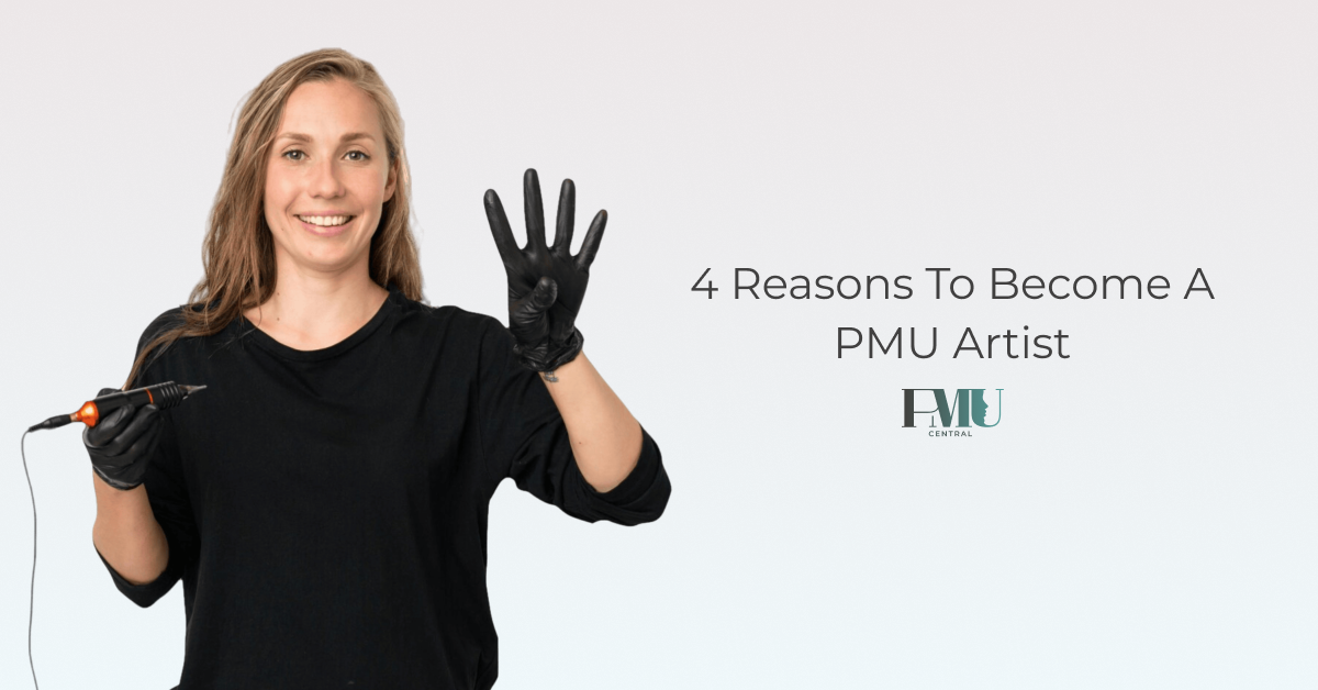 4 Reasons To Become A PMU Artist