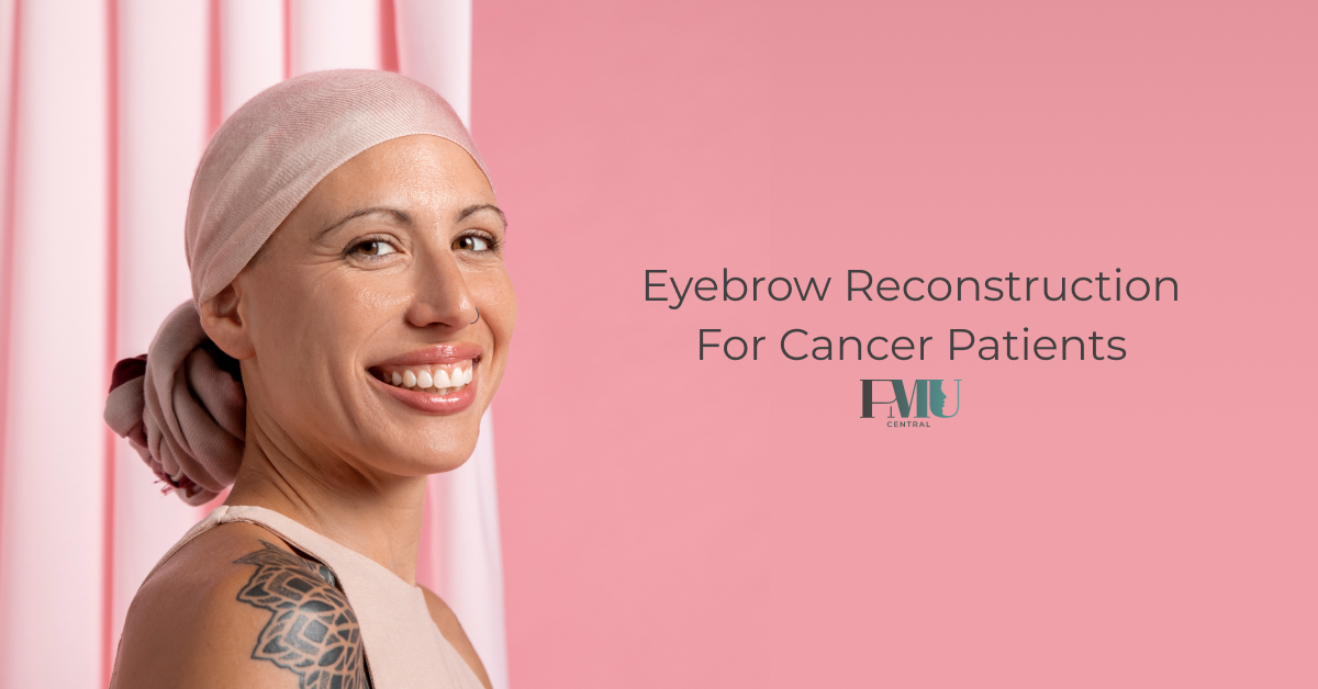 Eyebrow Reconstruction for Cancer Patients