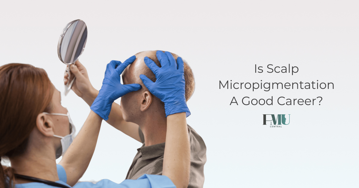 Is Scalp Micropigmentation a Good Career