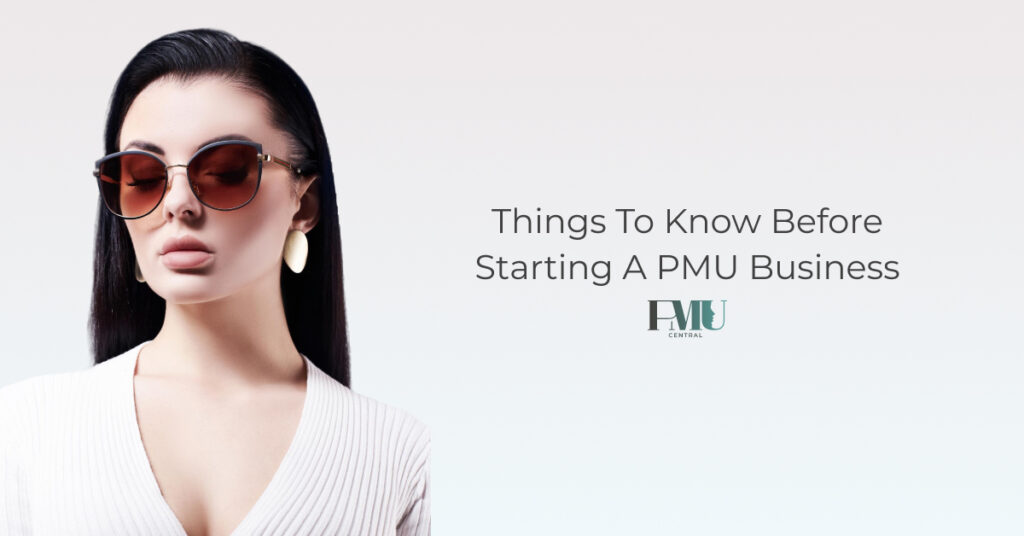Things To Know Before Starting a PMU Business